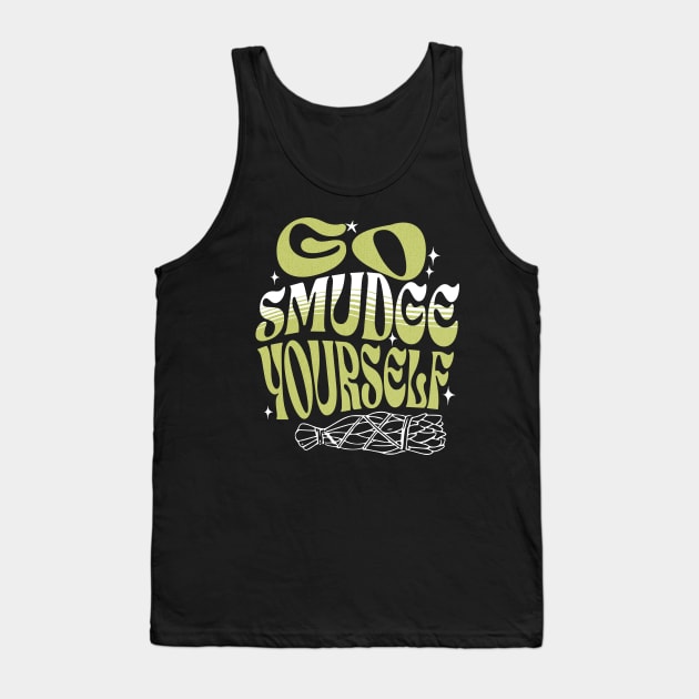 Go Smudge Yourself Tank Top by Cosmic Dust Art